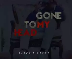 Ricco - Gone To My Head Ft Maggz